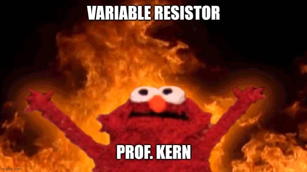 Student meme: Elmo in flames — Variable Resistor, Prof. Kern